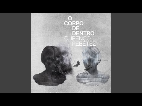 O Corpo de Dentro Lourenço Rebetez O Corpo de Dentro - YouTube