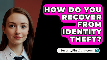 How Do You Recover From Identity Theft? - SecurityFirstCorp.com