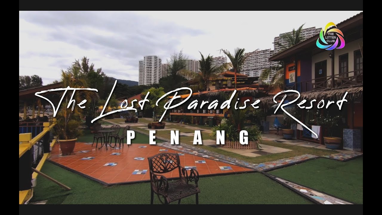 The Lost Paradise Resort Penang
