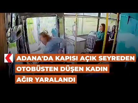 Adana'da kapısı açık seyreden otobüsten düşen kadın ağır yaralandı