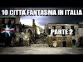 10 CITTÀ FANTASMA IN ITALIA - PARTE 2