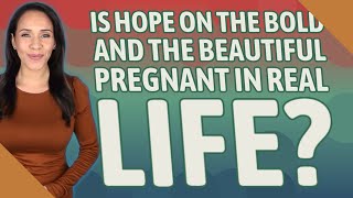 Is Hope on The Bold and the Beautiful pregnant in real life?