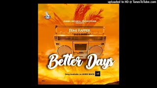 Femi rapper ''Better Days''