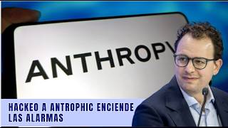 Hackeo a Antrophic enciende las alarmas