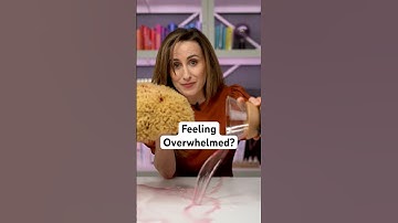 Feeling Overwhelmed?