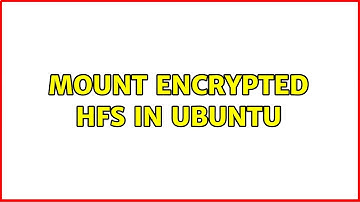 Mount encrypted HFS in ubuntu (2 Solutions!!)