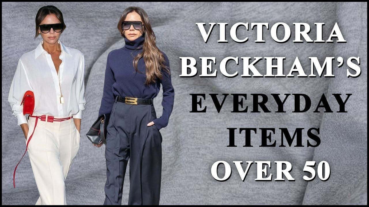 Victoria Beckham’s 25 Everyday Items Every Woman Over 50 Should Know