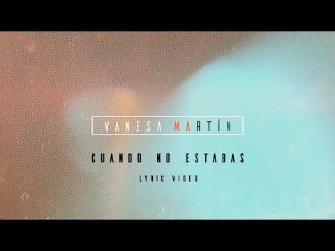 Vanesa Martín - Cuando no estabas (Lyric Video Oficial)