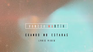 Смотреть клип Vanesa Martín - Cuando No Estabas (Lyric Video Oficial)