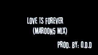 Love Is Forever (Maroon 5 Mix)