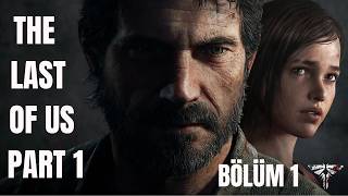 BİR BABANIN ACI KAYBI | THE LAST OF US PART 1 (Bölüm 1)