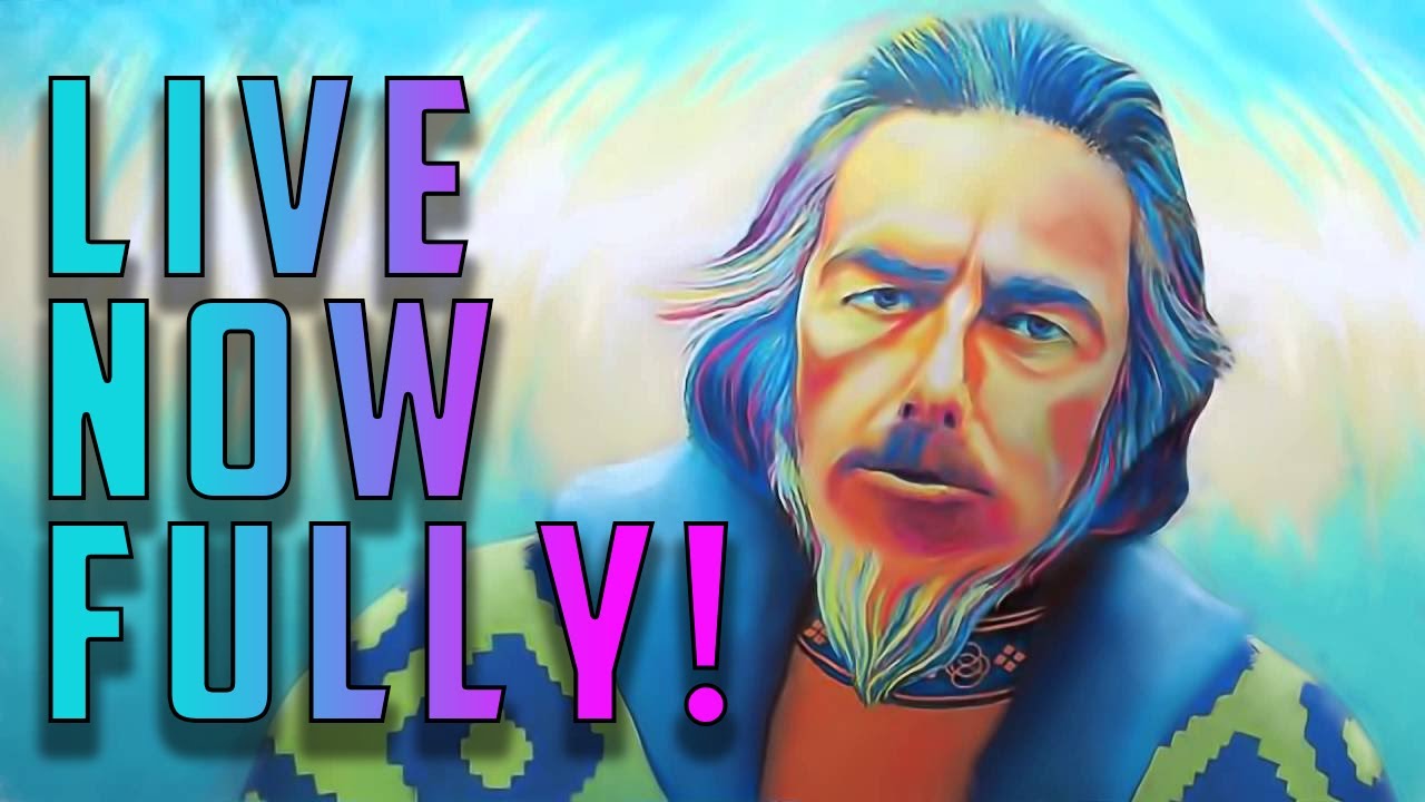Inspirational - Live Now Fully by Alan Watts
