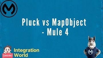 Pluck vs MapObject - Mule 4