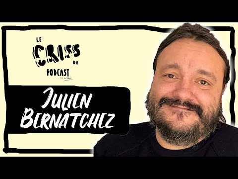 Julien Bernatchez | Le Criss de Podcast #91