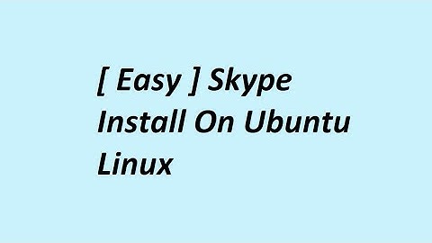 [ Easy ] Skype Install On Ubuntu Linux