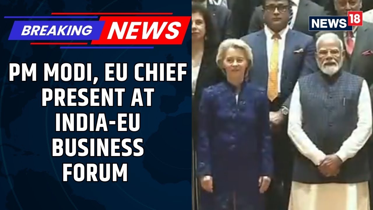 PM Modi, EU Chief Attend India-EU Business Forum After Signing "The Mother Of All Deals" | News18