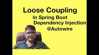 Loose Coupling in Spring boot | Dependency Injection in SpringBoot | Using @Autowire annotation