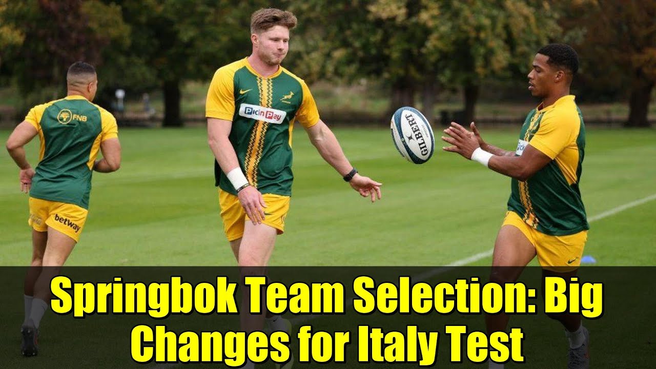 Выбор команды Спрингбока: большие перемены к тесту в Италии | Анализ регби
