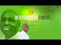 Blessings In Christ 1 day to go 10 AUGUST 2022