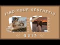 🦋FIND YOUR AESTHETIC QUIZ - #1🦋