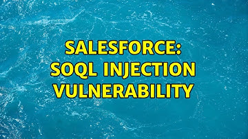 Salesforce: SOQL Injection Vulnerability (2 Solutions!!)