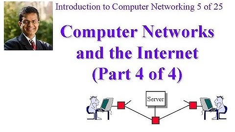 CSE473-11-1D: Computer Networks and the Internet (Part 4 of 4)