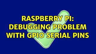 Raspberry Pi: Debugging problem with GPIO serial pins