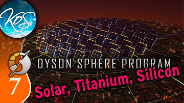 Dyson Sphere Program Ep 7 - SOLAR, TITANIUM, SILICON - Let