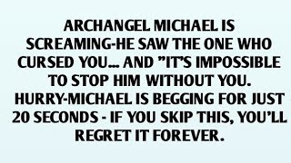 📃ARCHANGEL MICHAEL IS SCREAMING-HE SAW THE ONE WHO