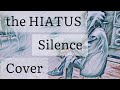 Silence / the HIATUS / Hanna Zone cover