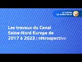 Les travaux du canal seinenord europe de 2017  2023  rtrospective