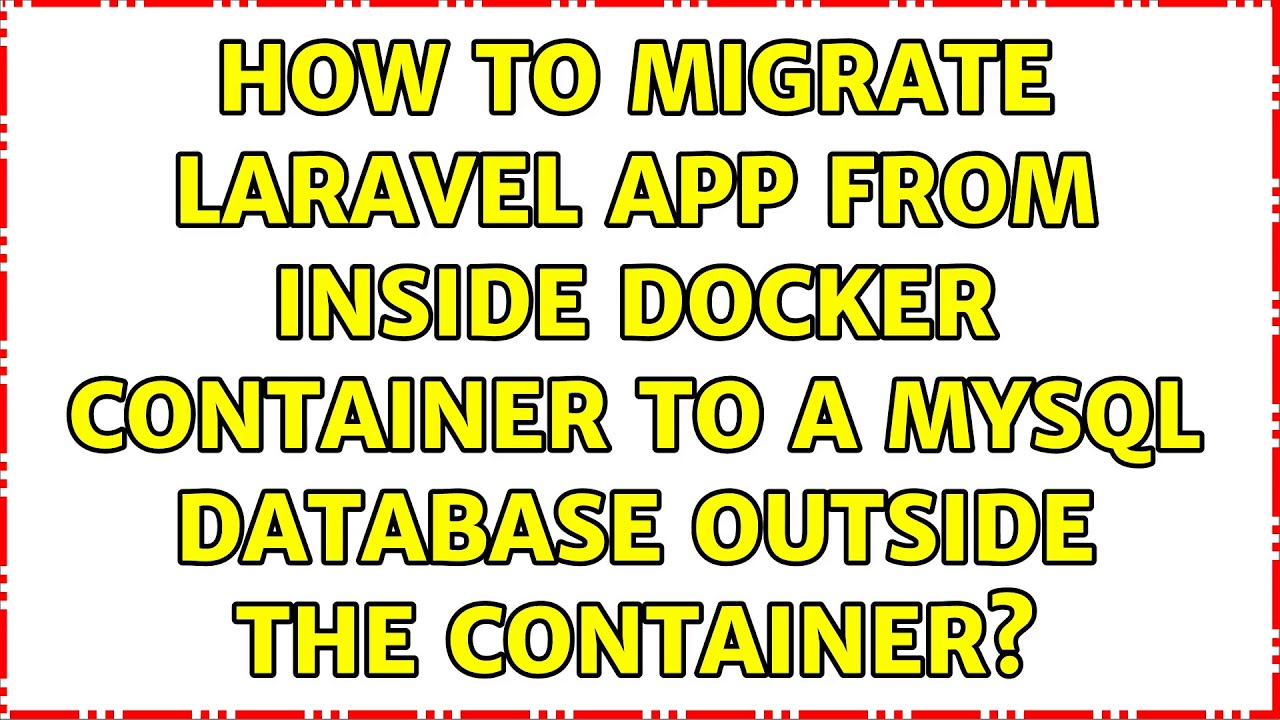How to migrate laravel app from inside docker container to a mysql database outside the container?