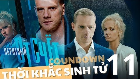 THỜI KHẮC SINH TỬ - TẬP 11 | Coundown | Phim hành động, tội phạm Nga
