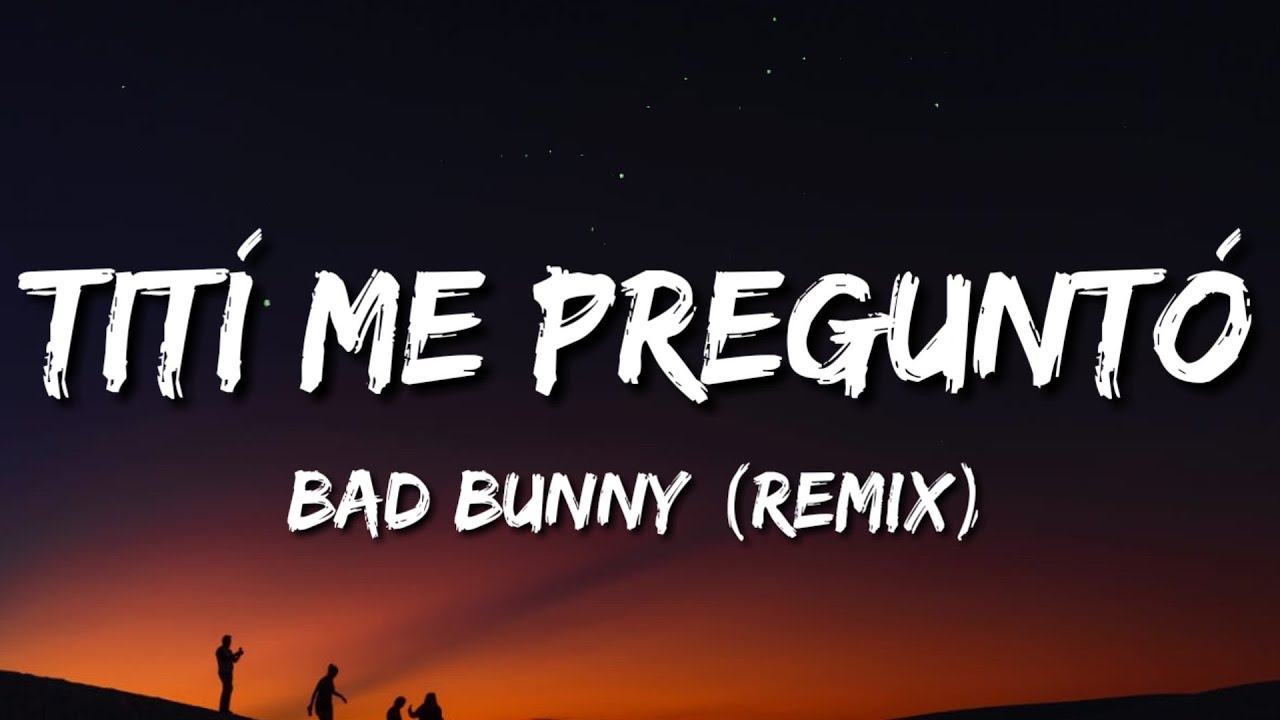 Bad Bunny Tití Me Preguntó (Letra / Lyrics) YouTube