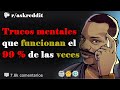 Trucos mentales que funcionan el 99 % de las veces - Preguntas de Reddit en español