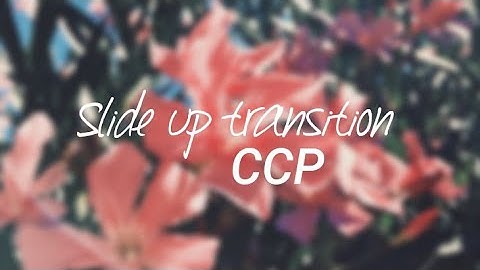 ┊◌°Slide up transition//CCP