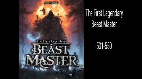 The first legendary Beast Master  501-550