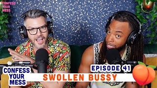 The Case of the Swollen Bussy...how do you pronounce Bussy?! | Confess Your Mess Episode 41