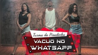 VÁCUO NO WHATSAPP - TURMA DA PISADINHA - COREOGRAFIA