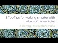 Thriving Presentations - 3 Top Tips for working smarter with Microsoft PowerPoint