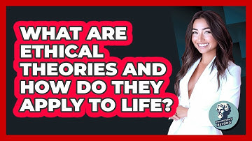 What Are Ethical Theories And How Do They Apply To Life? - Philosophy Beyond
