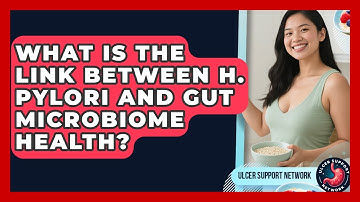 What Is The Link Between H. Pylori And Gut Microbiome Health? - Ulcer Support Network