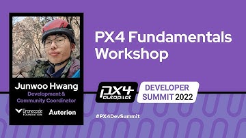 PX4 Fundamentals Workshop - Junwoo Hwang, Dronecode Foundation