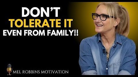 5 BEHAVIORS YOU SHOULD NEVER TOLERATE FROM ANYONE – NO EXCEPTIONS | Mel Robbins Motivational Speech