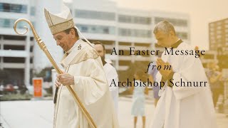 An Easter Message From Archbishop Schnurr