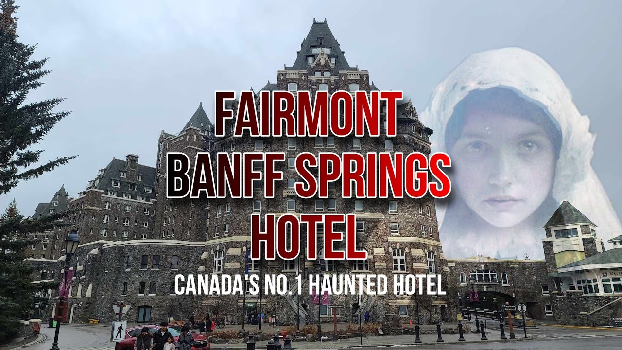 Fairmont Banff Springs Hotel | Canada's Most Haunted Hotel 2024