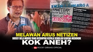 MELAWAN ARUS NETIZEN,  ROCKY BELA MURID YANG DITAMPAR KEPALA SEKOLAH KARENA MEROKOK. KOK ANEH?