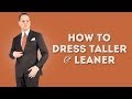 How to Dress Taller & Leaner For Short Men