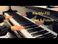 ピアノ演奏「Past & Future / Kis-My-Ft2」【耳コピ】