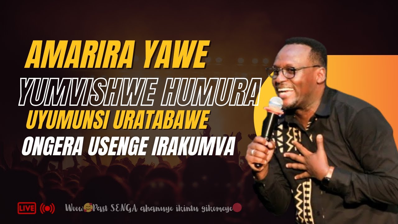 🧎‍♂️AMARIRA YAWE YUMVISHWE HUMURA UYUMUNSI URATABAWE ----PASTOR SENGA EMMANUEL